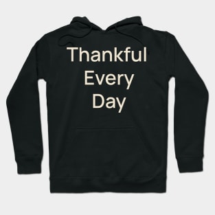 Thankful Every Day Thanks Thanksgiving Hoodie